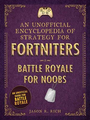 cover image of An Unofficial Encyclopedia of Strategy for Fortniters: Battle Royale for Noobs